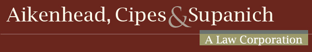 Aikenhead, Cipes & Supanich, A Los Angeles Law Firm Handling Estates, Real Estate, And Business Matters.
